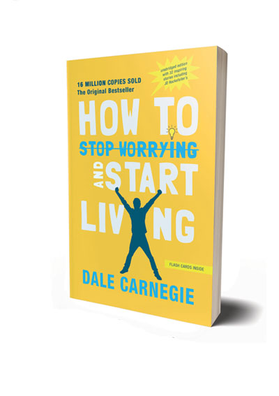 Dale Carnegie How to Stop Worrying and Start Living